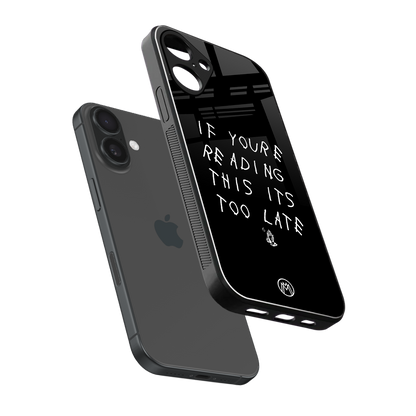 if youre reading this its too late back phone cover | glass case for iphone 16 plus