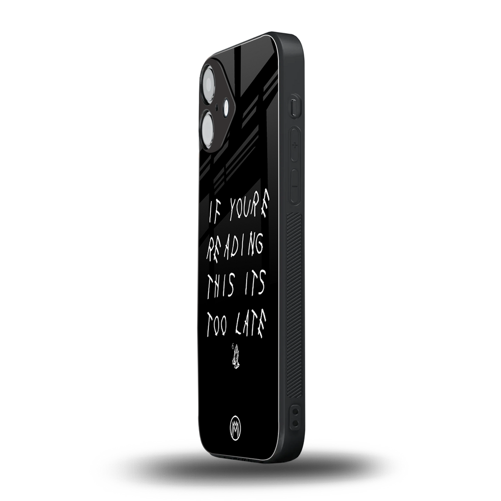 if youre reading this its too late back phone cover | glass case for iphone 16 plus