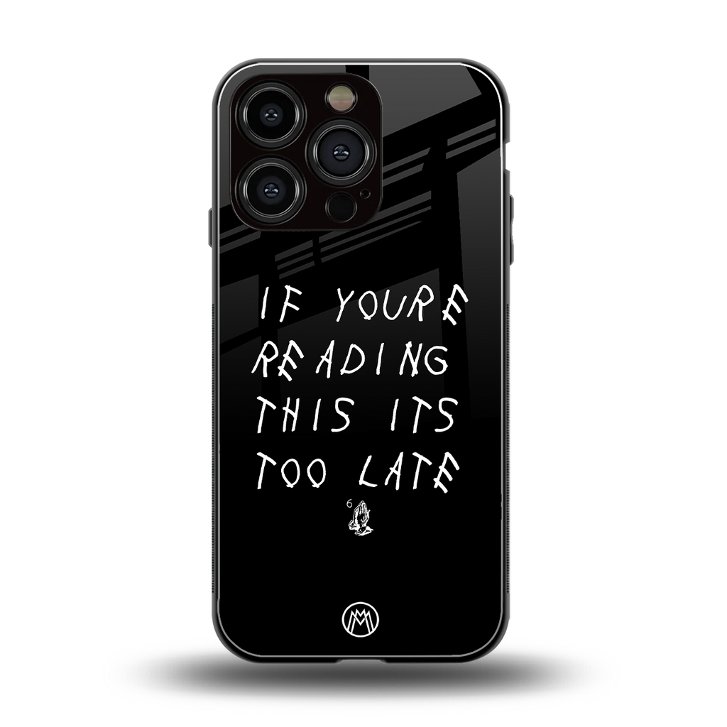 if youre reading this its too late back phone cover | glass case for iphone 16 pro
