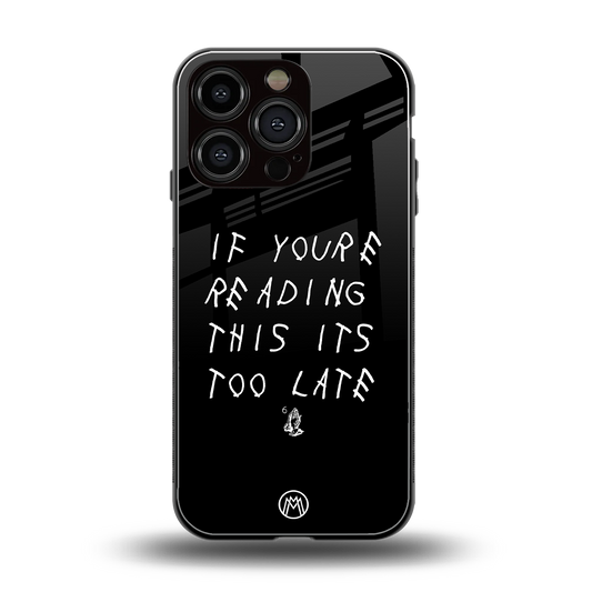 if youre reading this its too late back phone cover | glass case for iphone 16 pro