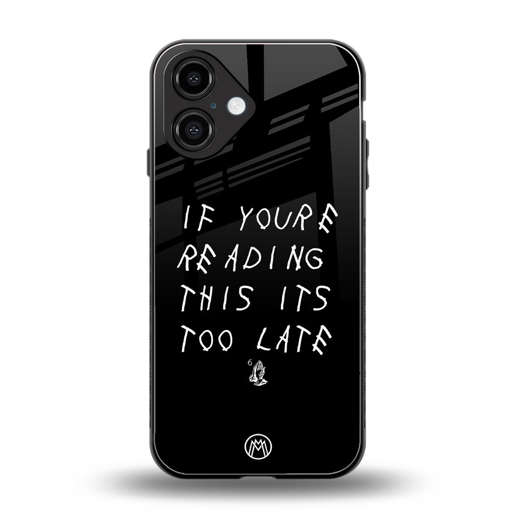 if youre reading this its too late back phone cover | glass case for iphone 16