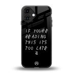 if youre reading this its too late back phone cover | glass case for iphone 16