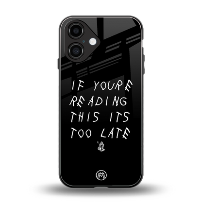 if youre reading this its too late back phone cover | glass case for iphone 16