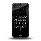 if youre reading this its too late back phone cover | glass case for iphone 16e