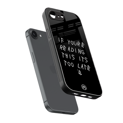 if youre reading this its too late back phone cover | glass case for iphone 16e