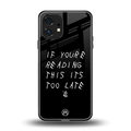 if youre reading this its too late back phone cover | glass case for nothing phone 1