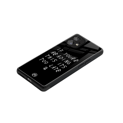 if youre reading this its too late back phone cover | glass case for nothing phone 1
