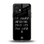 if youre reading this its too late back phone cover | glass case for nothing phone 2