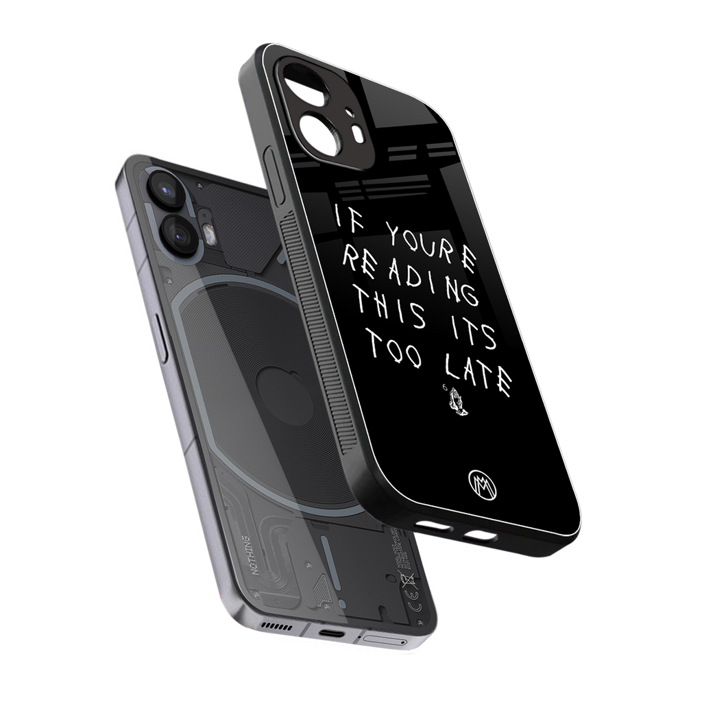 if youre reading this its too late back phone cover | glass case for nothing phone 2