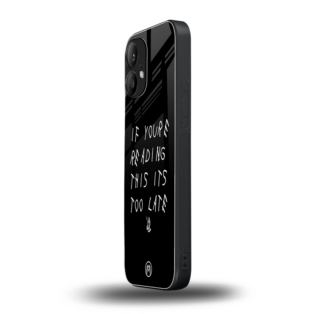 if youre reading this its too late back phone cover | glass case for nothing phone 2