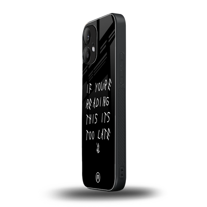 if youre reading this its too late back phone cover | glass case for nothing phone 2