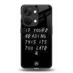 if youre reading this its too late back phone cover | glass case for oneplus nord 3