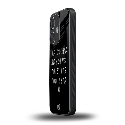 if youre reading this its too late back phone cover | glass case for oneplus nord ce 3