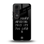 if youre reading this its too late back phone cover | glass case for oneplus nord ce 4