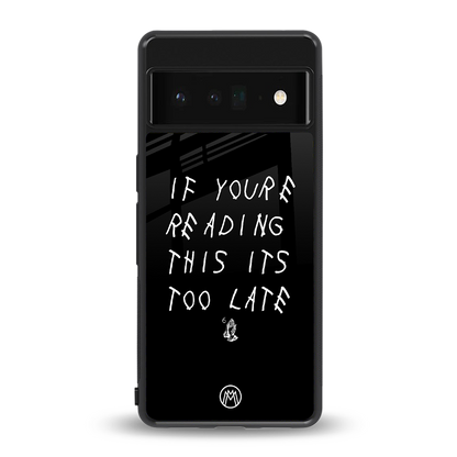 if youre reading this its too late back phone cover | glass case for google pixel 6 pro