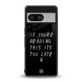 if youre reading this its too late back phone cover | glass case for Google Pixel 8