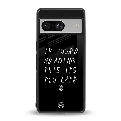 if youre reading this its too late back phone cover | glass case for Google Pixel 8