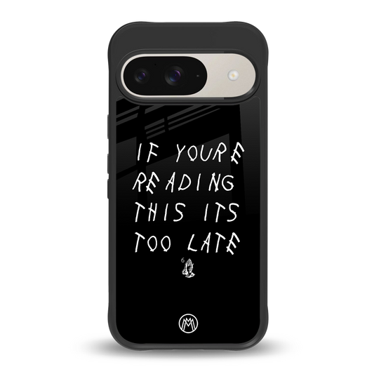 if youre reading this its too late back phone cover | glass case for google pixel 9