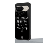if youre reading this its too late back phone cover | glass case for google pixel 9