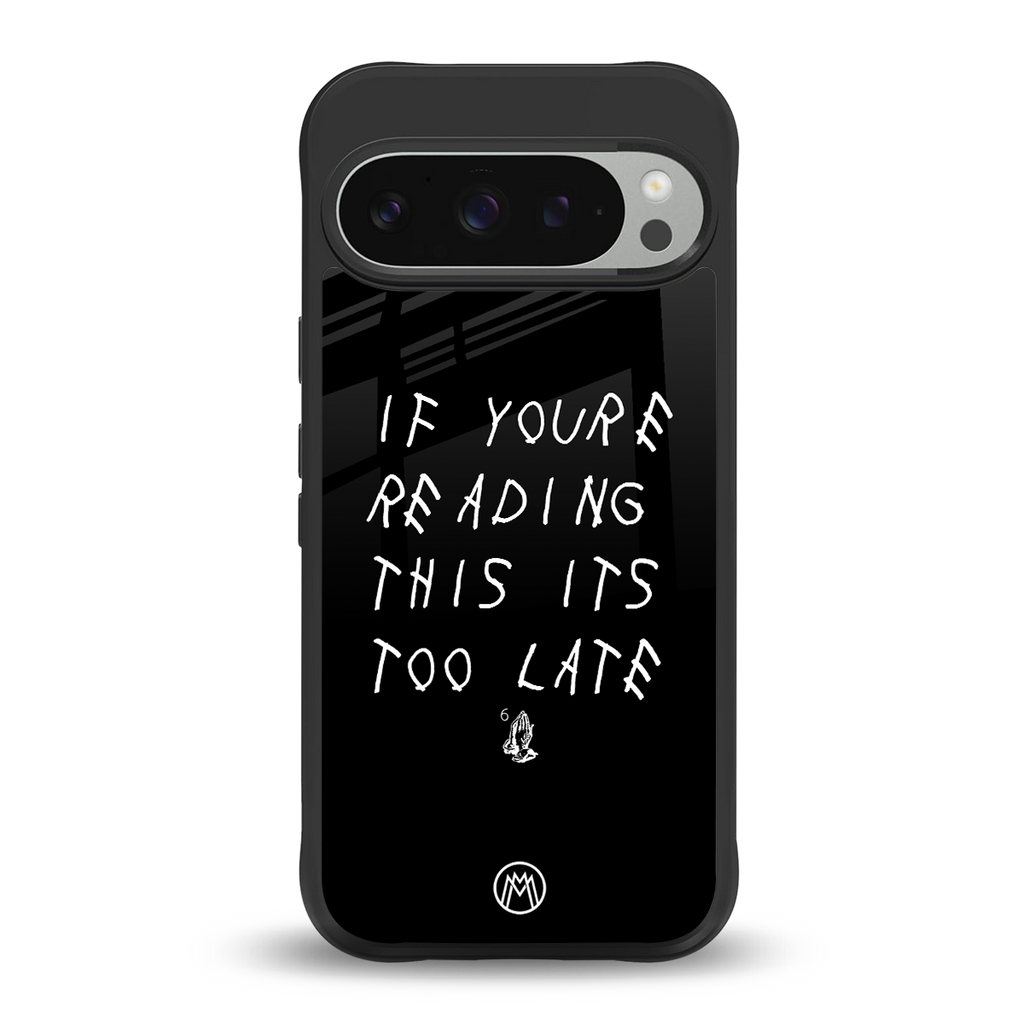 if youre reading this its too late back phone cover | glass case for google pixel 9 pro