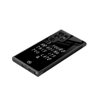 if youre reading this its too late back phone cover | glass case for samsung galaxy s23 ultra