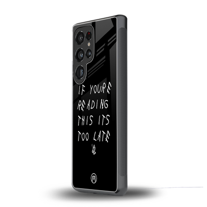 if youre reading this its too late back phone cover | glass case for samsung galaxy s25 ultra