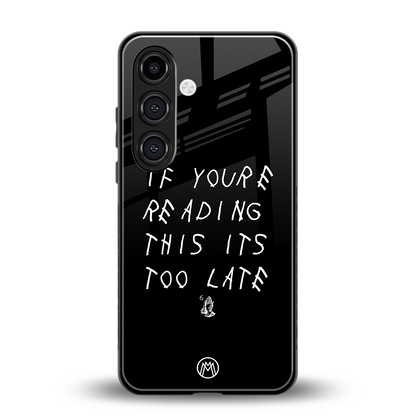 if youre reading this its too late back phone cover | glass case for samsung galaxy s24 plus