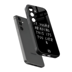 if youre reading this its too late back phone cover | glass case for samsung galaxy s23 plus