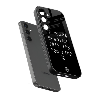 if youre reading this its too late back phone cover | glass case for samsung galaxy s23 plus