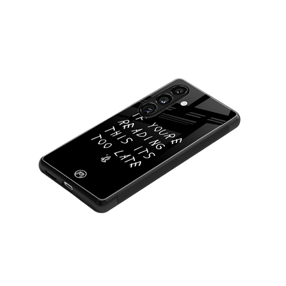 if youre reading this its too late back phone cover | glass case for samsung galaxy s24 fe