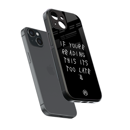 if youre reading this its too late back phone cover | glass case for iphone 15