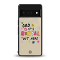 it's brutal out here back phone cover | glass case for google pixel 6 pro