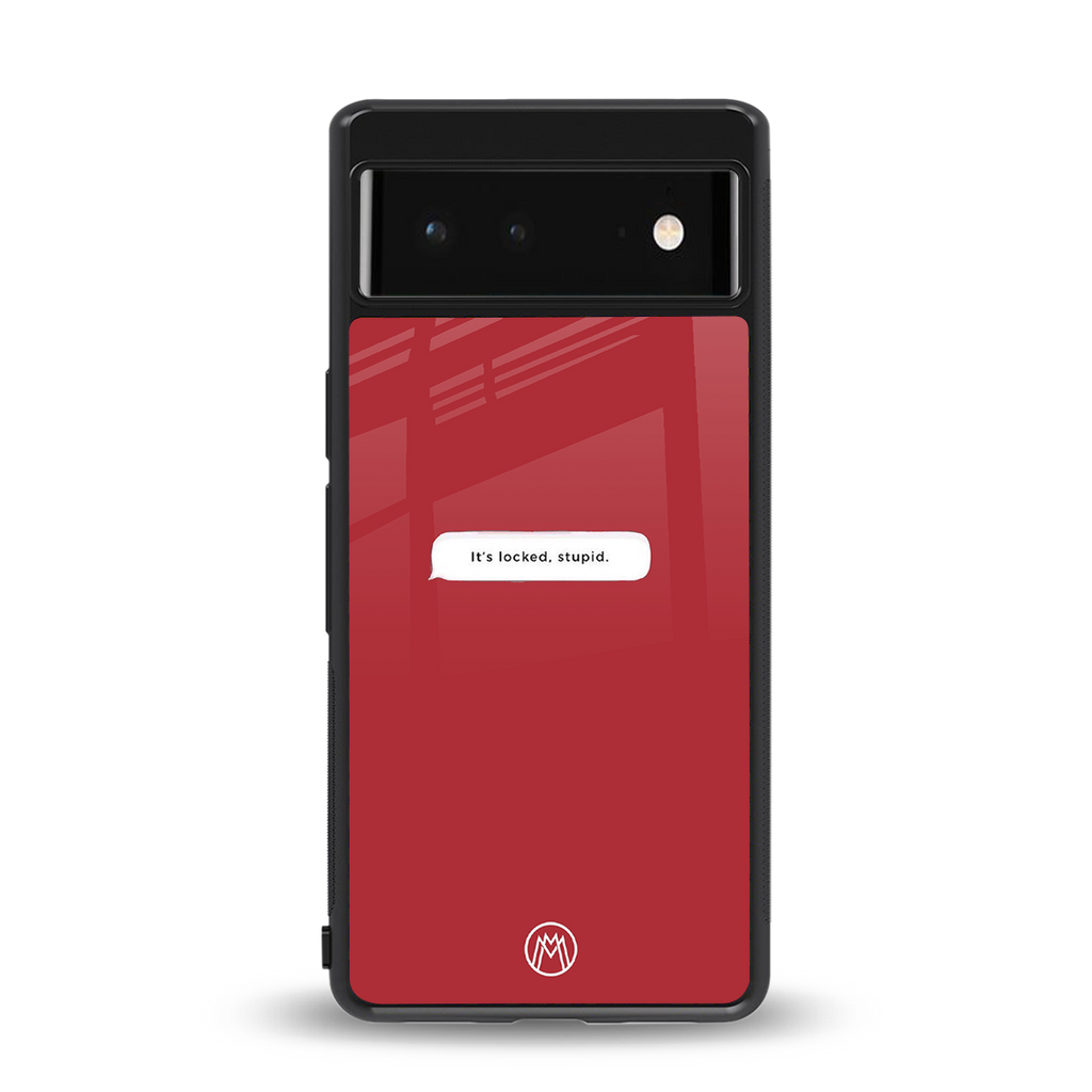 it's locked stupid back phone cover | glass case for Google Pixel 6A
