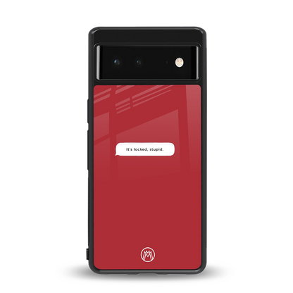 it's locked stupid back phone cover | glass case for Google Pixel 6A