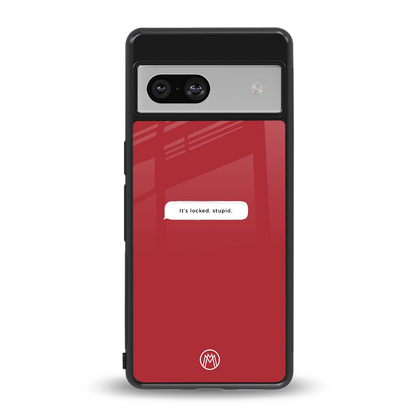 it's locked stupid back phone cover | glass case for Google Pixel 7