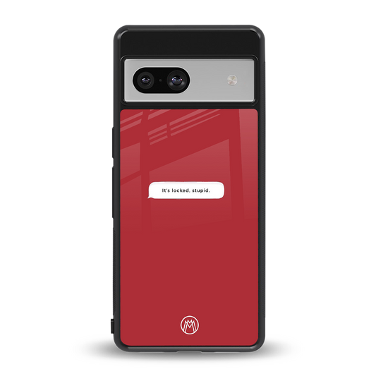 it's locked stupid back phone cover | glass case for Google Pixel 7