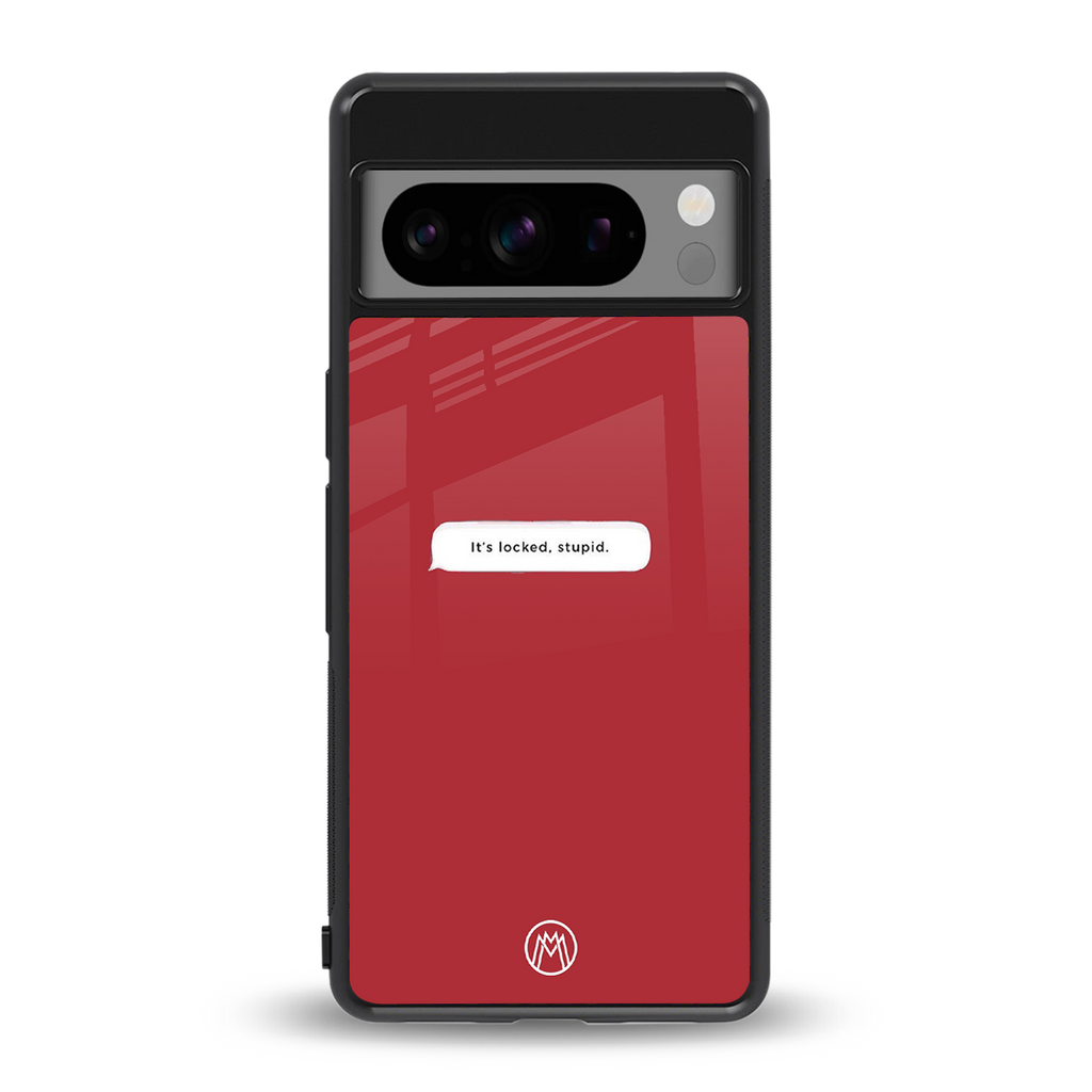 it's locked stupid back phone cover | glass case for google pixel 8 pro