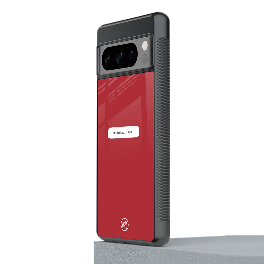 it's locked stupid back phone cover | glass case for google pixel 8 pro