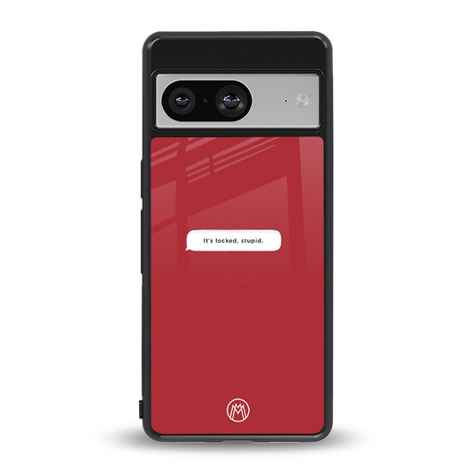 it's locked stupid back phone cover | glass case for Google Pixel 8