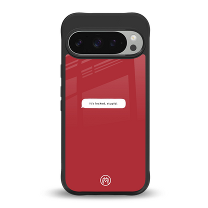 it's locked stupid back phone cover | glass case for google pixel 9 pro xl