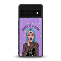 karma is a bitch back phone cover | glass case for google pixel 6 pro