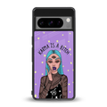 karma is a bitch back phone cover | glass case for google pixel 8 pro