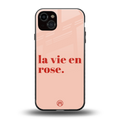 la vie en rose quote back phone cover | glass case for iphone 15 plus
