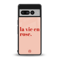 la vie en rose quote back phone cover | glass case for google pixel 7 pro