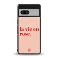 la vie en rose quote back phone cover | glass case for Google Pixel 7