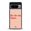la vie en rose quote back phone cover | glass case for google pixel 8 pro
