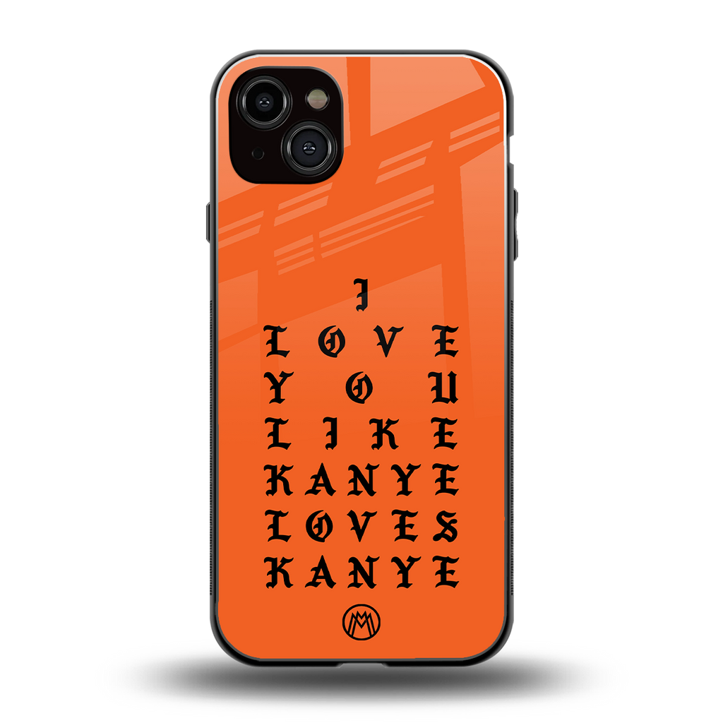 love like kanye back phone cover | glass case for iphone 15 plus