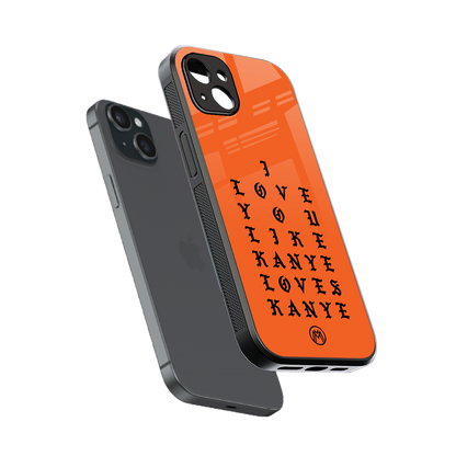 love like kanye back phone cover | glass case for iphone 14 plus