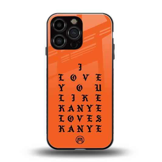 love like kanye back phone cover | glass case for iphone 14 pro max