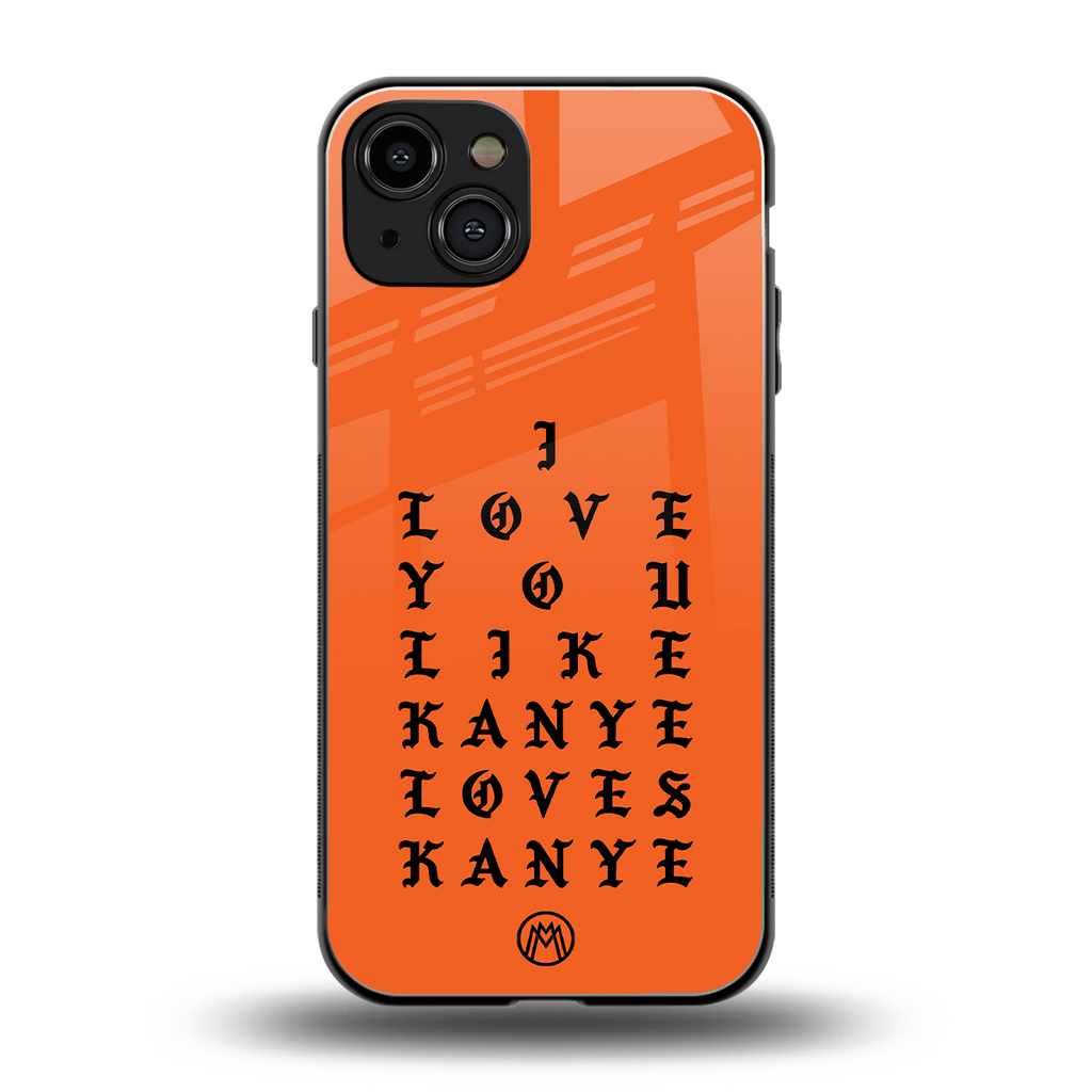 love like kanye back phone cover | glass case for iphone 15